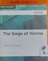 The Siege of Vienna written by John Stoye performed by Robert Feifar on MP3 CD (Unabridged)